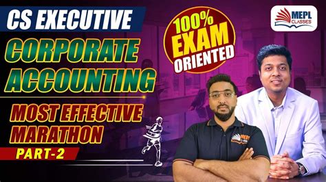Cs Executive Corporate Accounting Most Effective Marathon Part 2 Mepl Classes Youtube