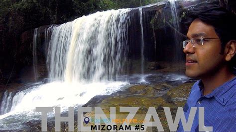 Thenzawl Vantawng And Tuirihiau Waterfalls Day 6 And7 Mizoram Trip Youtube