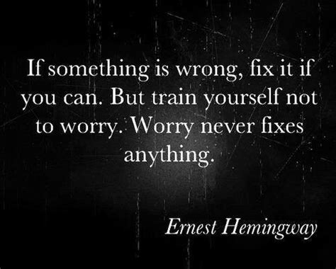 If Something Is Wrong Fix It If You Can But Train Yourself Not