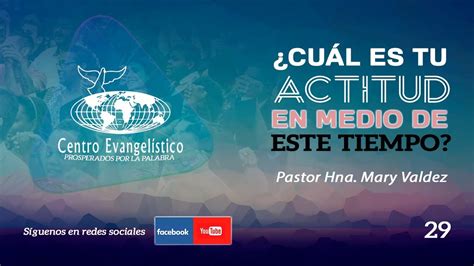 🔴mensaje De Hoy ¿cual Es Tu Actitud En Medio De Este Tiempo Pastor Hna