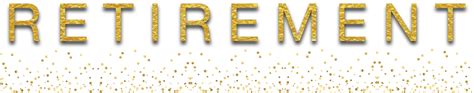 Retirement Word Art Using Gold Foil With A Transparent Background And