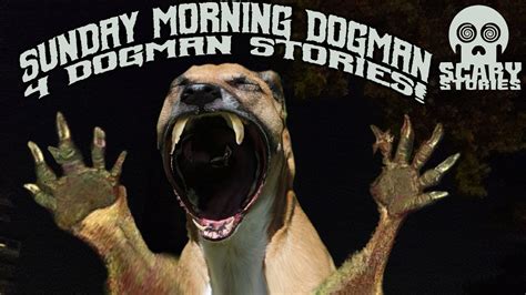 Sunday Morning Dogman 4 Werewolf Encounters Youtube