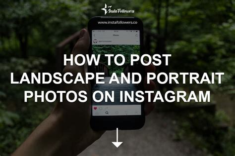 Post Landscape And Portrait Photos On Instagram Instafollowers