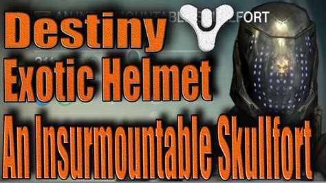 Destiny Exotic Helmet An Insurmountable Skullfort Youtube