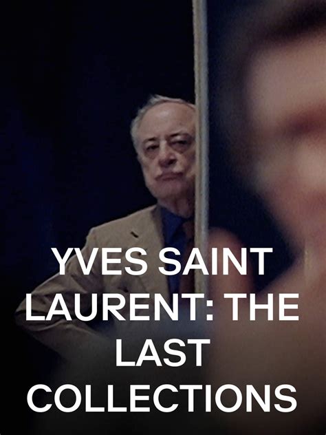 Watch Yves Saint Laurent The Last Collections Prime Video