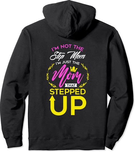 Not The Step Mom I39m The Mom That Stepped Up Pullover Hoodie Unisex
