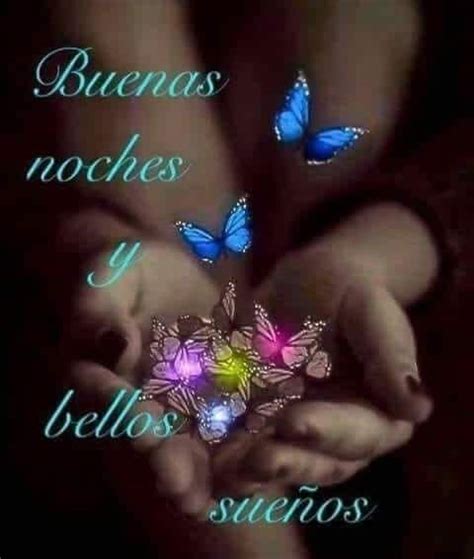 Two Hands Holding A Butterfly With The Words Benas Noches Y Bellos Sueros