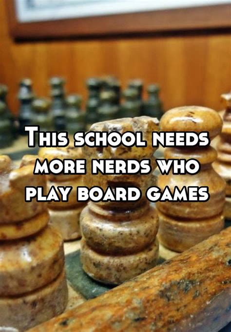 this school needs more nerds who play board games