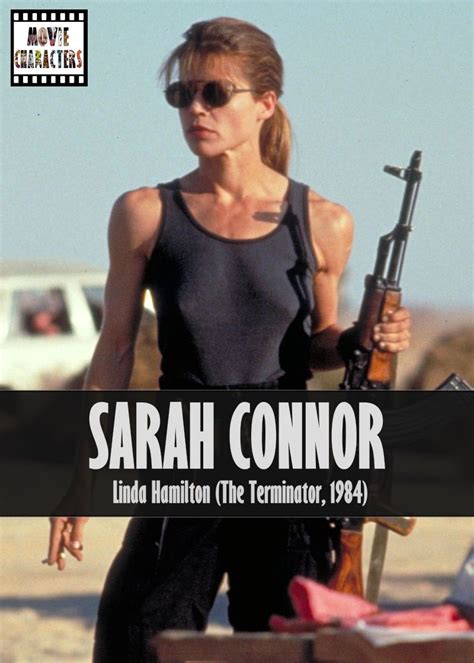 Writing sarah connor was a blast. SARAH CONNOR Played By: Linda Hamilton Film: The ...