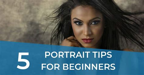 5 Portrait Photography Tips For Beginners A Guide To Get Started