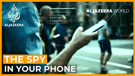 The Spy In Your Phone Al Jazeera World Youtube