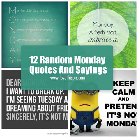 Top 100 knowledge quotes 1. 12 Random Monday Quotes And Sayings