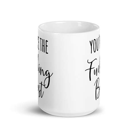 Youre The Fucking Best Mug Printed On Both Sides 11oz Etsy