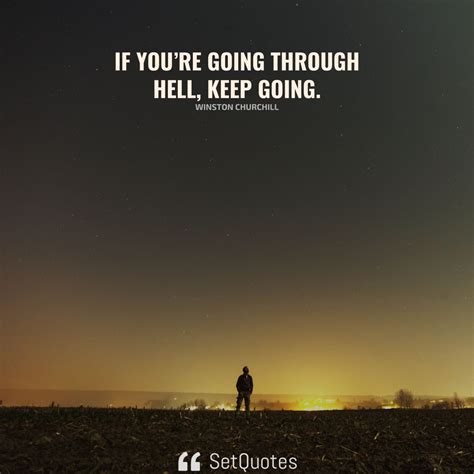 If Youre Going Through Hell Keep Going