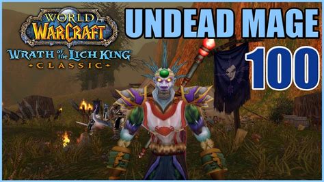 Lets Play Wow Wotlk Classic Undead Mage Part 100 Fresh Server