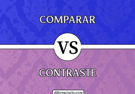 Diferencia Entre Comparar Y Contrastar