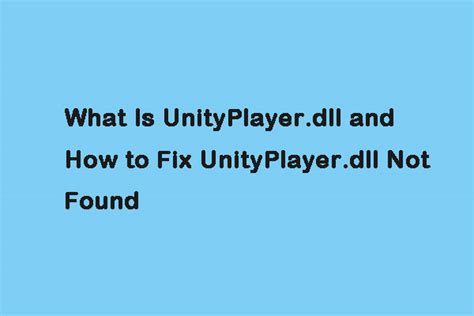 What Is UnityPlayer Dll And How To Fix UnityPlayer Dll Not Found MiniTool