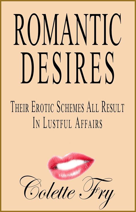 Romantic Desires Their Erotic Schemes All Result In Lustful Affairs Urban Erotica Book