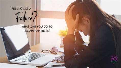 Feeling Like A Failure What Can You Do To Regain Happiness