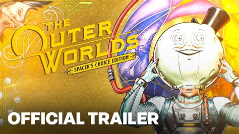 The Outer Worlds Spacers Choice Edition Overview Trailer Youtube