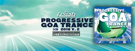 Geomagnetic And Fresh Frequencies Present Progressive Goa Trance 2016