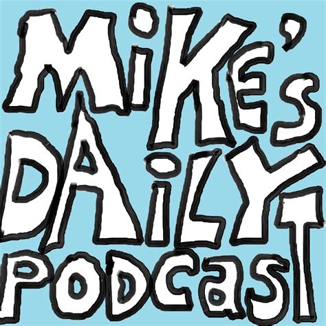 Mikes Daily Podcast Listen Via Stitcher For Podcasts