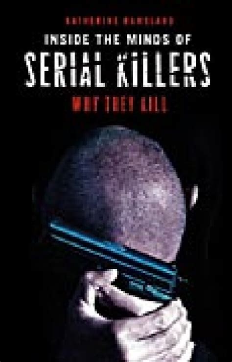 Inside The Minds Of Serial Killers Why They Kill • Abc Clio