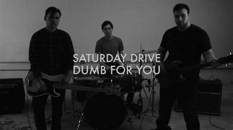 Saturday Drive Dumb For You Official Music Video Youtube