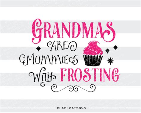 Grandmas Are Mommies With Frosting Svg Cut File By Blackcatssvg