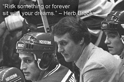 Risk Something Or Forever Sit With Your Dreams Herb Brooks Wild