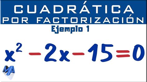 Ecuación Cuadrática Por Factorización Ejemplo 1 Youtube