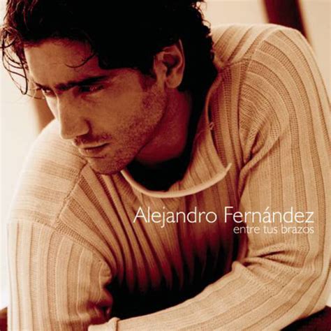 Alejandro Fernández Entre Tus Brazos Releases Discogs