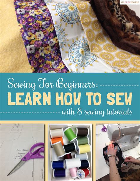 Sewing For Beginners Learn How To Sew With 8 Sewing Tutorials