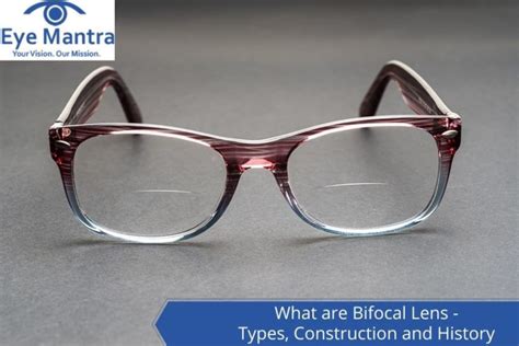 Bifocal Lens Uses Types Construction And History