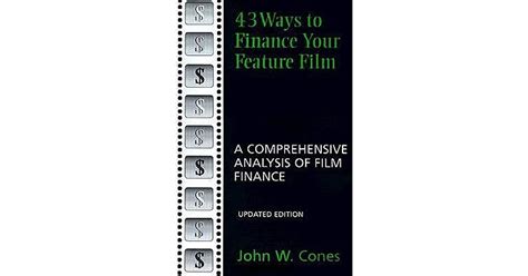 43 Ways To Finance Your Feature Film Updated Edition A Comprehensive
