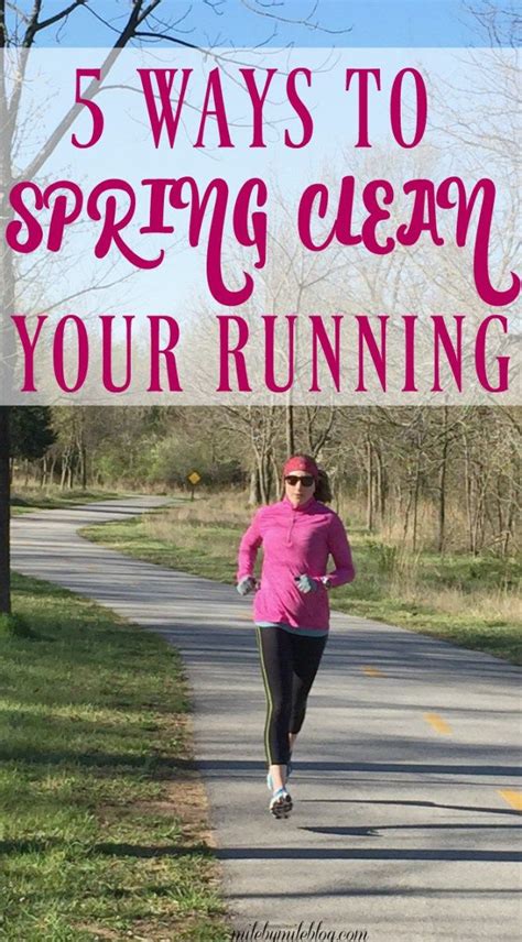 5 Ways To Spring Clean Your Running How To Run Faster Running For