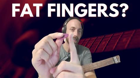 The KEY To Playing Guitar With FAT Fingers YouTube