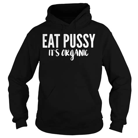 Eat Pussy Its Eat Pussy Its Organic Shirt All The Rules Flickr