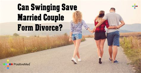 124 can swinging save married couple form divorce positivemed