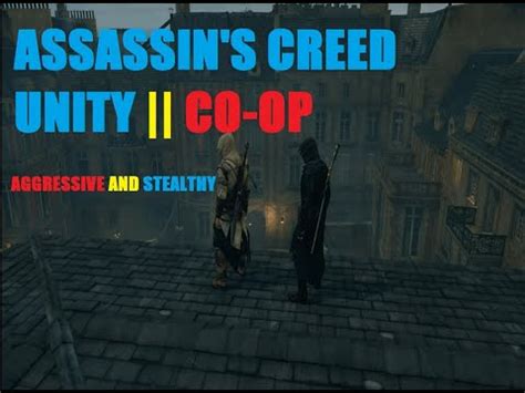 Assassin S Creed Unity Co Op Agressive And Stealthy Youtube
