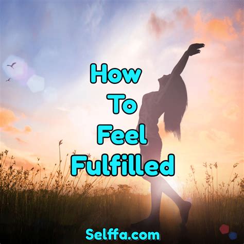 How To Feel Fulfilled Simple Ways Selffa