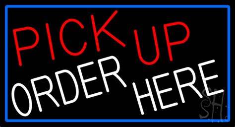 Pick Up Order Here With Blue Border Neon Sign Order Here Neon Signs