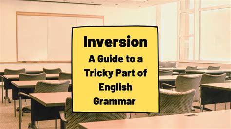 A Guide To Using Inversion In English Grammar Ted Ielts