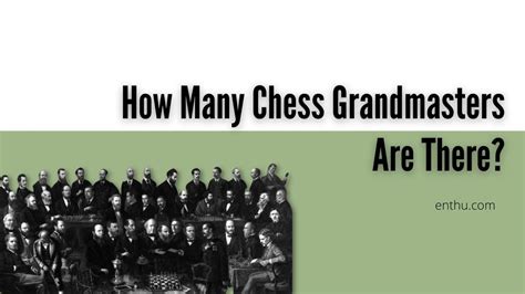 How Many Chess Grandmasters Are There Enthuziastic