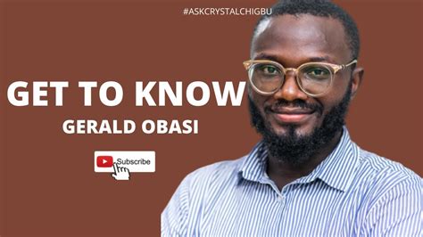 Get To Know Gerald Obasi Youtube