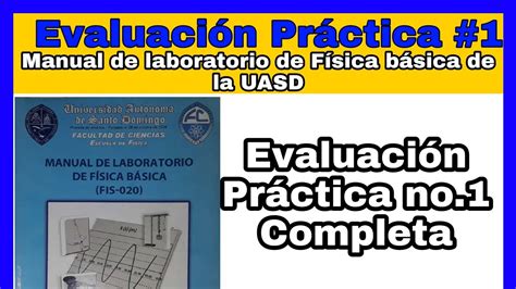 Evaluación Práctica No 1 Del Manual De Física Básica Fis 020 De La