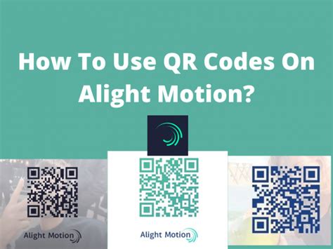 How To Use QR Codes On Alight Motion Alightmotionapk Net