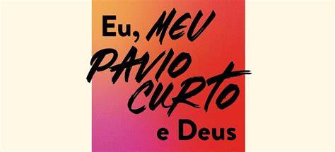 Eu Meu Pavio Curto E Deus