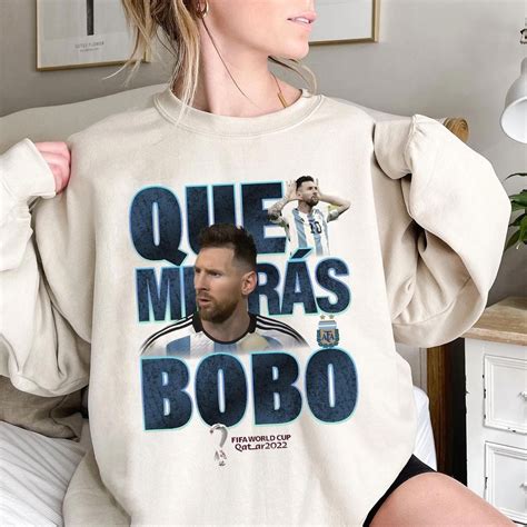 Qué Miras Bobo Meme World Cup 2022 Lionel Messi Shirt Messi Shirt