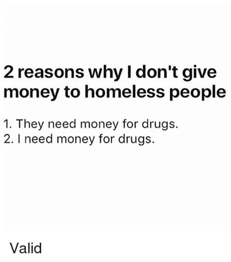2 Reasons Why I Dont Give Money To Homeless Peoplee 1 They Need Money